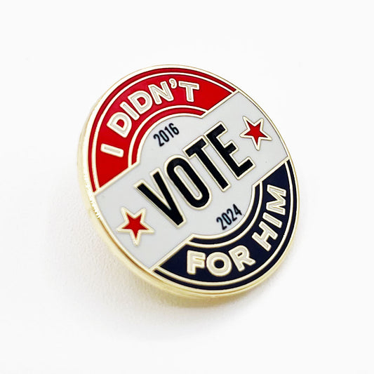 I Didn't Vote For Him Enamel Pin (Set of 5)